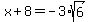 x%2B8=-3%2Asqrt%286%29