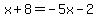 x%2B8=-5x-2