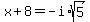 x%2B8=-i%2Asqrt%285%29