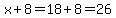 x%2B8=18%2B8=26