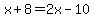 x%2B8=2x-10