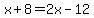x%2B8=2x-12