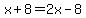 x%2B8=2x-8