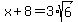 x%2B8=3%2Asqrt%286%29