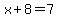 x%2B8=7