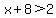 x%2B8%3E2