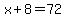 x%2B8+=+72