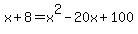 x%2B8+=+x%5E2-20x%2B100