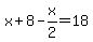 x%2B8-x%2F2=18