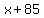 x%2B85