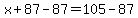 x%2B87-87=105-87