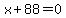 x%2B88=0
