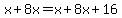 x%2B8x=x%2B8x%2B16