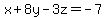 x%2B8y-3z=-7