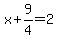 x%2B9%2F4=2