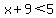 x%2B9%3C5