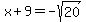 x%2B9=-sqrt%2820%29