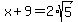 x%2B9=2%2Asqrt%285%29
