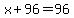 x%2B96=96