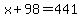 x%2B98=441