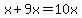 x%2B9x=10x
