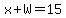 x%2BW=15