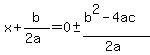 x%2Bb%2F%282a%29=0%2B-+%28b%5E2-4ac%29%2F%282a%29