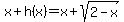 x%2Bh%28x%29=x%2Bsqrt%282-x%29