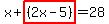 x%2Bhighlight%28%282x-5%29%29=28