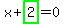x%2Bhighlight_green%28+2+%29=0