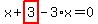 x%2Bhighlight_red%28+3+%29-3%2Ax=0