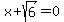 x%2Bsqrt%286%29+=+0