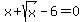 x%2Bsqrt%28x%29-6=0
