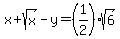 x%2Bsqrt%28x%29-y+=+%281%2F2%29sqrt%286%29