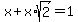 x%2Bx%2Asqrt%282%29=1