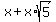 x%2Bx%2Asqrt%285%29