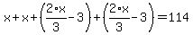 x%2Bx%2B%282%2Ax%2F3-3%29%2B%282%2Ax%2F3-3%29=114