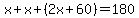 x%2Bx%2B%282x%2B60%29=180