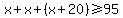 x%2Bx%2B%28x%2B20%29%3E=95