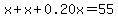 x%2Bx%2B0.20x=55