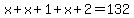 x%2Bx%2B1%2Bx%2B2=132