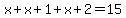 x%2Bx%2B1%2Bx%2B2=15