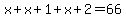 x%2Bx%2B1%2Bx%2B2=66