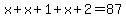 x%2Bx%2B1%2Bx%2B2=87
