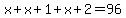 x%2Bx%2B1%2Bx%2B2=96