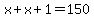 x%2Bx%2B1=150
