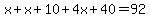 x%2Bx%2B10%2B4x%2B40=92