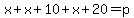 x%2Bx%2B10%2Bx%2B20=p