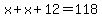 x%2Bx%2B12+=+118