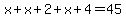 x%2Bx%2B2%2B+x%2B4=+45